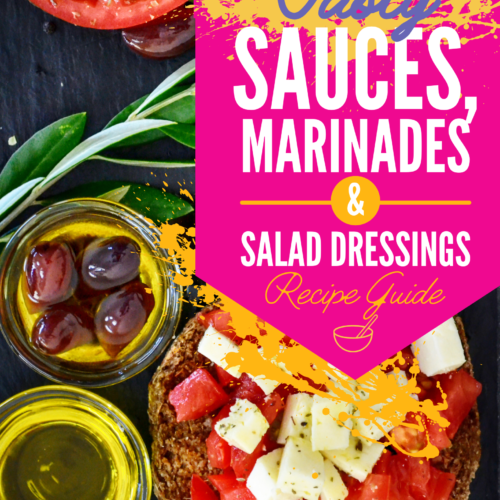 Tasty Sauces, Marinades & Salad Dressings